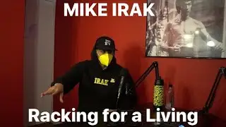 MIKE IRAK: Racking for a living.