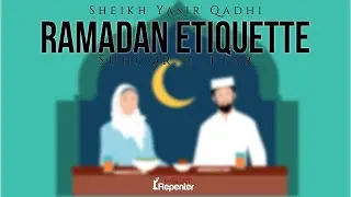Ramadan Etiquettes - Suhoor & Iftar | The Silent Repenter