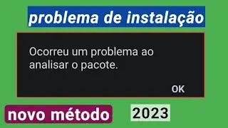 TODOS OS TELEFONES ANDROID RESOLVIDO✅ como resolver ocorreu um problema ao analisar o pacote 2023
