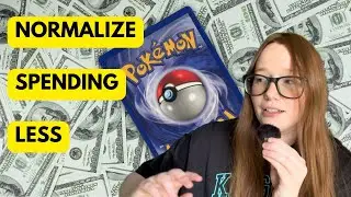 Normalize Spending Less on Pokemon Cards