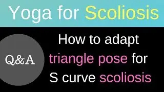 How to adapt triangle pose for S curve scoliosis