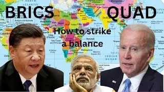 BRICS or QUAD? How to strike a balance? UPSC