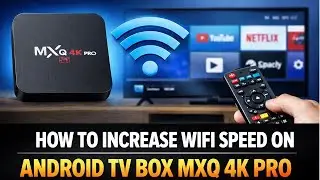 HOW TO INCREASE WIFI SPEED ON  ANDROID TV BOX MXQ 4K PRO