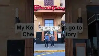 My Korean Parents go to Cheese Cake Factory  #cheesecakefactory #foodreview #restaurantreview