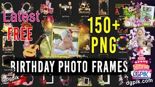 150+ Birthday Photo Frames in PNG | birthday frame photo editing | dgpik