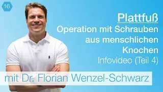 #16 Plattfuß: Neue OP-Methode - Schrauben aus Knochen / Teil (4/4)