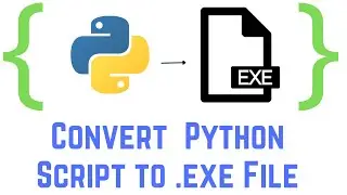 How to Easily Convert a Python Script to an Executable File (.exe)