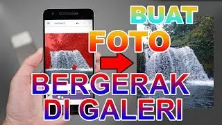 Cara Membuat Foto Bergerak Di Galeri
