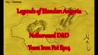 Netherward D&D: Team Iron Pot Episode 4