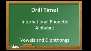 DRILL - Vowels and Diphthongs of the IPA