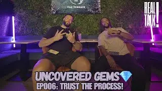 Uncovered Gems💎EP6: “Rome wasn’t built in a day” Have Faith, Trust The Process