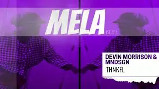 Devin Morrison & Mndsgn - Thnkfl | MELA Music