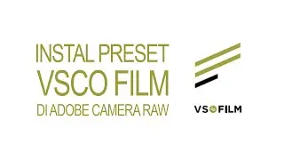 02 | INSTAL PRESET VSCO FILM DI ADOBE CAMERA RAW