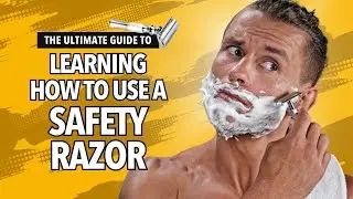 The Ultimate Guide To Learning How To Use A Safety Razor