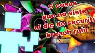 5 cosas que no viste en el dlc de security breach ruin