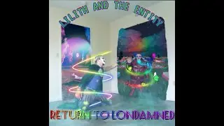 Lilith And The Entity- Return to Londamned