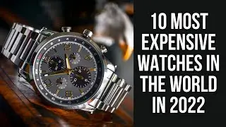 Top 10 Most Expensive Watches in the World in 2022 | Real Info