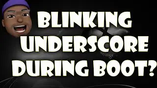 Blinking Cursor During Boot ?