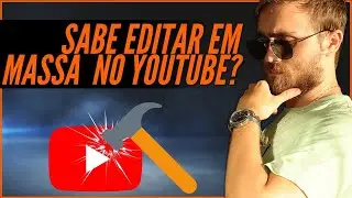 Como Editar em Massa no Youtube? Simples [PASSO A PASSO 2021]