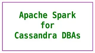 Apache Spark and Scala for Cassandra Professionals