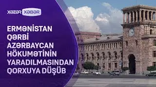 Ermənistan Qərbi Azərbaycan hökumətinin yaradılmasından qorxuya düşüb