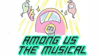 AMONG US THE MUSICAL (Animation and Song)