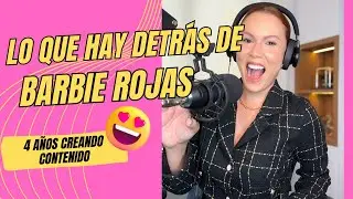 Lo que hay detrás de BARBIE ROJAS | 4 años creando contenido @barbierojas