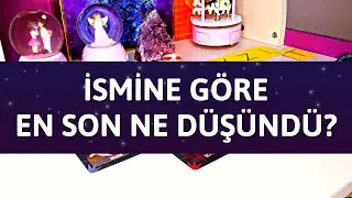 İSMİNE GÖRE EN SON GÖRÜŞMENİZDE NE DÜŞÜNDÜ?💭 *Deste Seç*