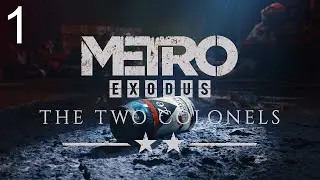 Прохождение Metro Exodus DLC The Two Colonels  - Максимальная сложность - 100% - Часть 1