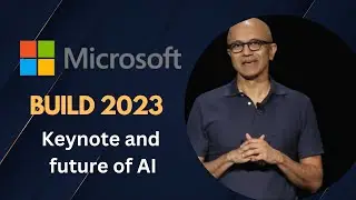 Microsoft Build 2023: Day 1  Satya Nadella keynote  