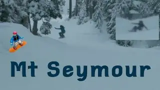 Messing around on Mt Seymour 🏂
