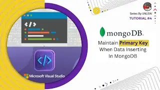 Tutorial #4 | Maintain Primary Key when Inserting Data into MongoDB with .NET