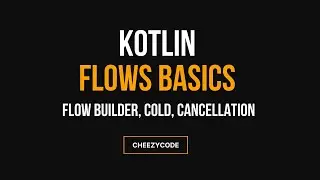 Kotlin Flows Basics - Flow Builder, Cold, Cancellation | CheezyCode - Hindi