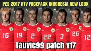 PES 2017 HTV FACEPACK MINI v35 INDONESIA PLAYERS NEW LOOK TAUVIC 99 v17