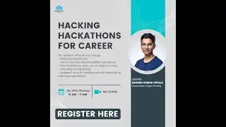 Webinar on Hacking Hackathons for Career by Ashwin Kumar