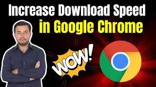 How To Increase Download Speed In Google Chrome In PC or Mobile Phone