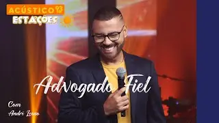 André Leono - Advogado Fiel - Acústico 93 - Estações - Ao Vivo - 2024