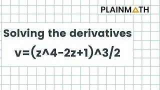 Solving the derivatives v=(z^4-2z+1)^3/2  | Plainmath