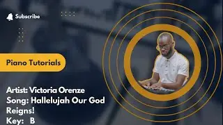 Hallelujah Our God Reigns - Victoria Orenze - Piano Tutorials