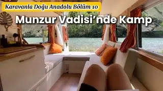 Karavanla Doğu Anadolu Turu Bölüm 10 | Munzur ve Pülümür Vadileri | Tunceli