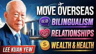 Lee Kuan Yew's BEST Life Advice & Wisdom: Careers, Wealth, Health, Relationships (and more)