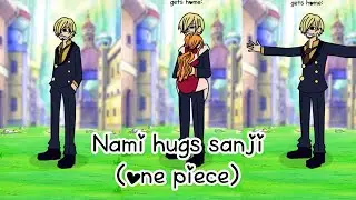 Nami gives Sanji a hug (one piece)