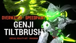 Tilt Brush - Genji Overwatch Lore - VR Painting