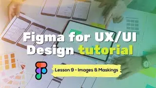 Images and maskings - UX/UI Design tutorial [Lesson 9] | ITedge Systems Inc