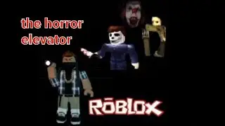 Roblox (the horror elevator)
