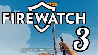 Firewatch - PC - CUTTING WIRES.. - Part 3