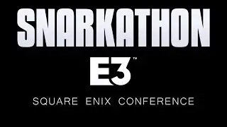 Snarkathon : E3 2019 Square Enix Conference