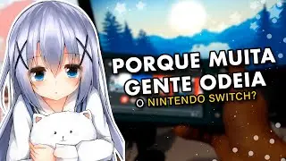 Porque Muita Gente ODEIA o NINTENDO SWITCH? 🤔