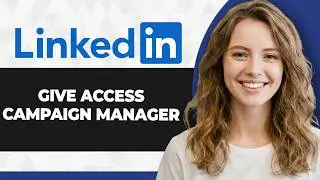 How to Give Access to LinkedIn Campaign Manager (Full 2026 Guide)