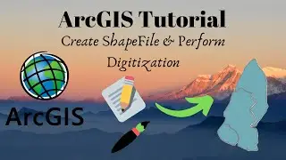 Create Shapefile & Perform Digitization in ArcGIS